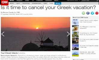 CNN: Μήπως είναι ώρα να ακυρώσετε τις διακοπές σας στην Ελλάδα;